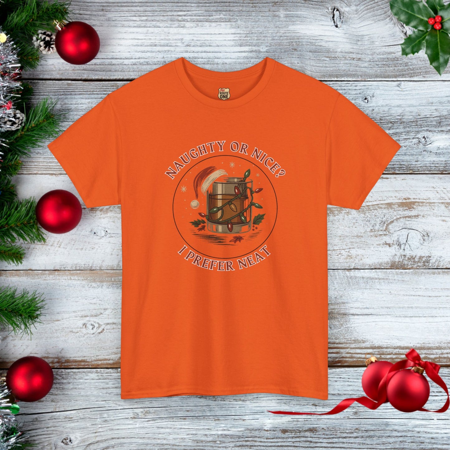 NAUGHTY OR NICE? I PREFER NEAT - Holiday Cheer T-shirt