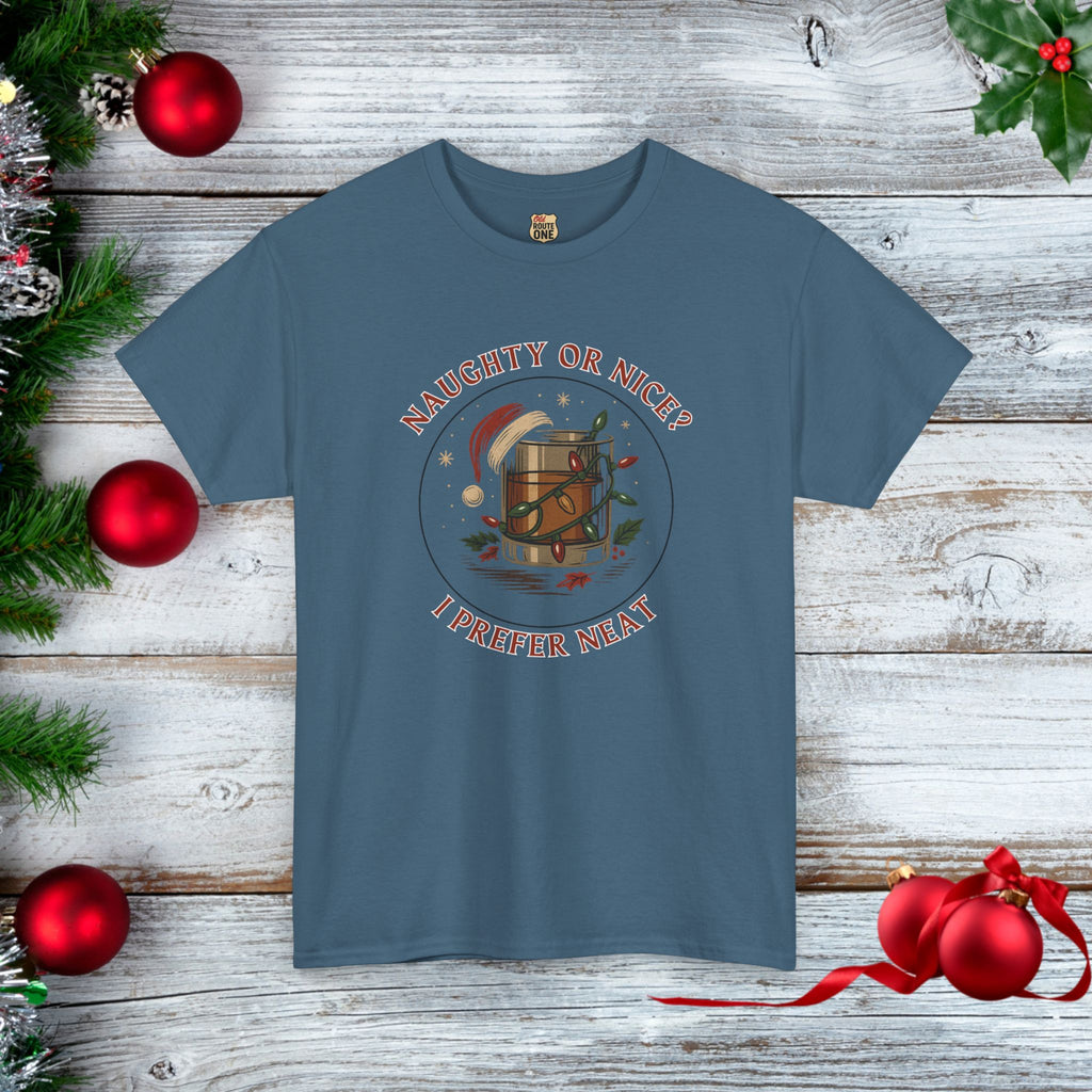 NAUGHTY OR NICE? I PREFER NEAT - Holiday Cheer T-shirt