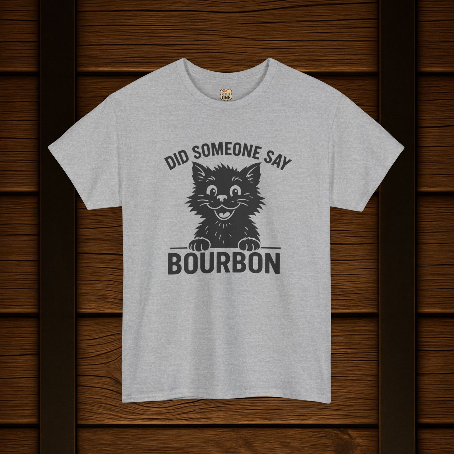 Did Someone Say Bourbon Funny Bourbon Cat Tee