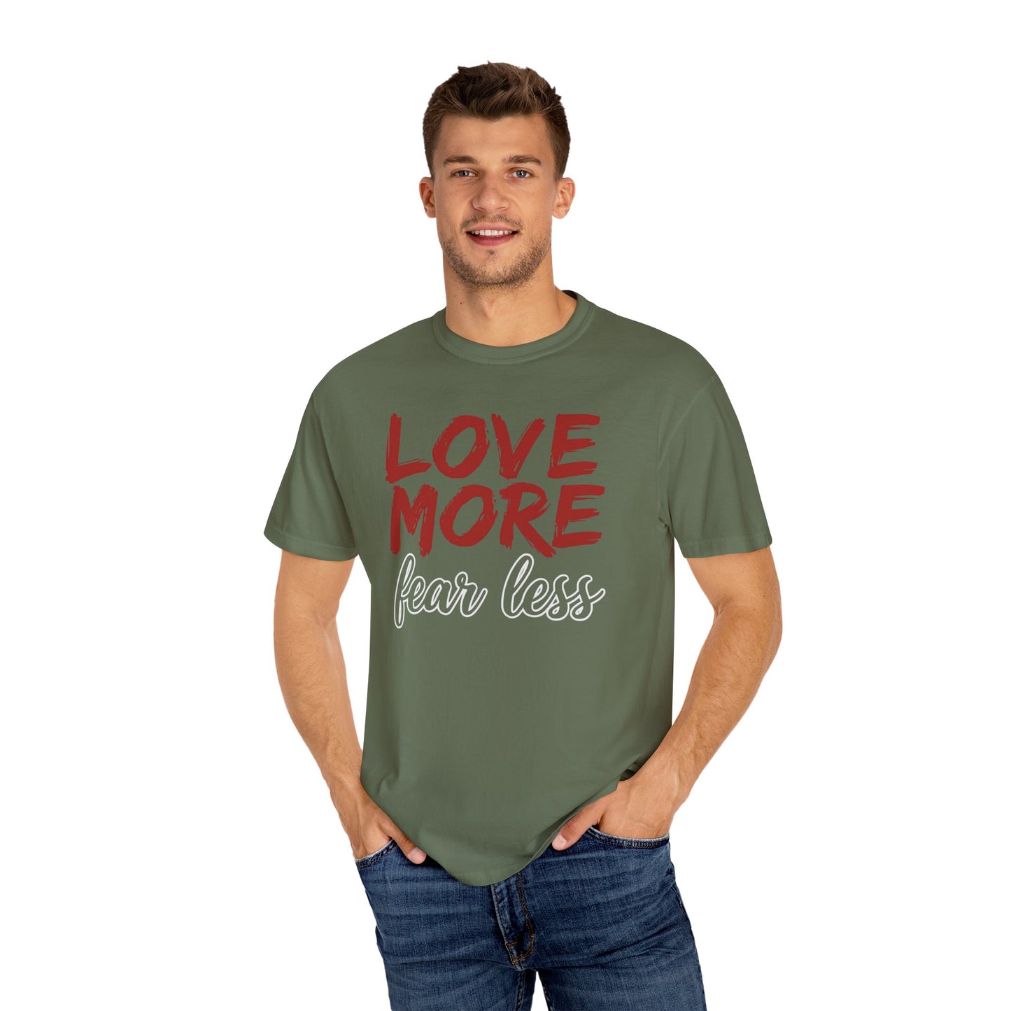 LOVE MORE Fear Less T-shirt
