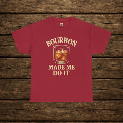 Bourbon Made Me Do It Tee - Barrel Proof Co.