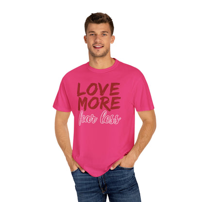 LOVE MORE Fear Less T-shirt