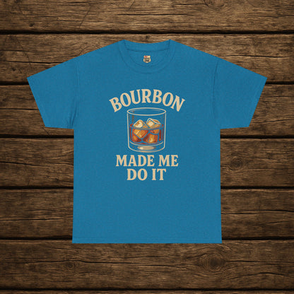Bourbon Made Me Do It Tee - Barrel Proof Co.