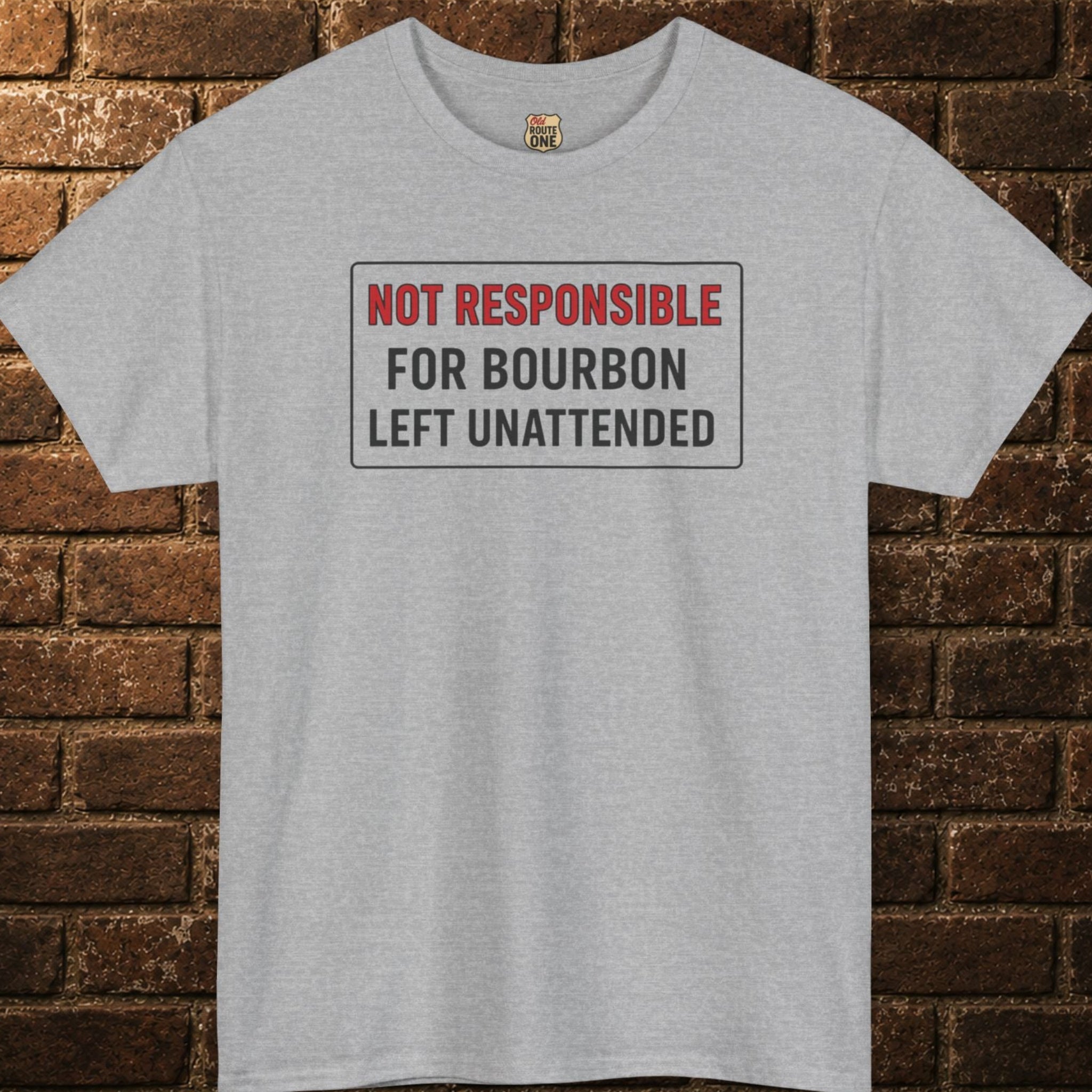 Not Responsible For Bourbon Left Unattended T-Shirt