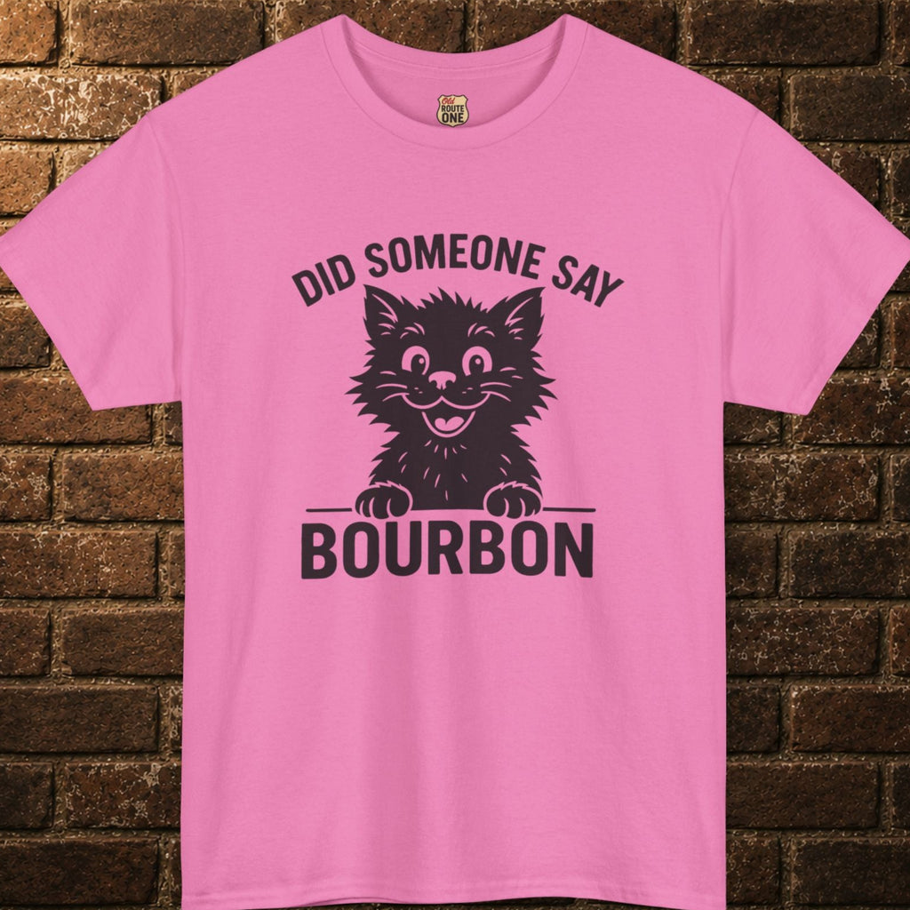 Did Someone Say Bourbon Tee