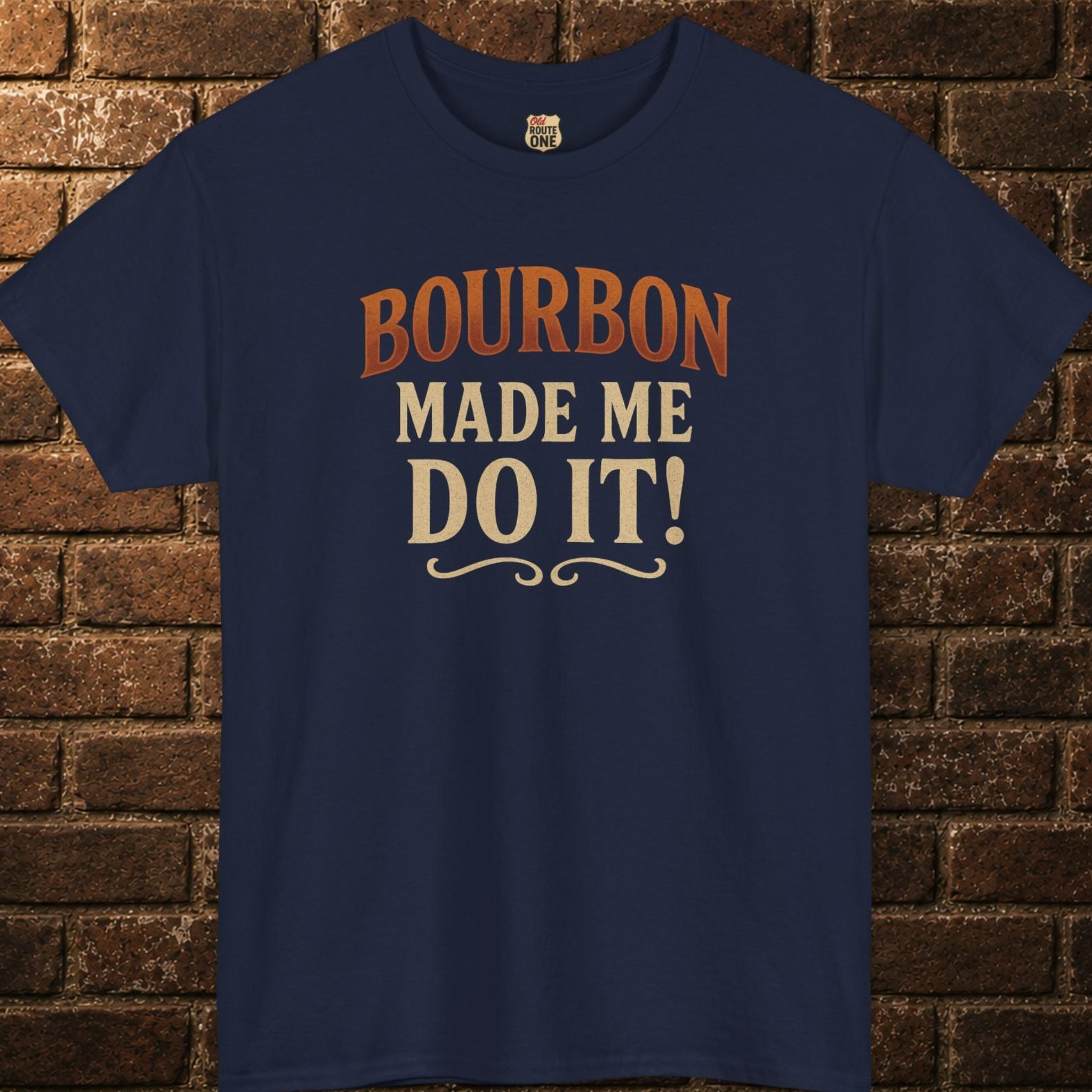Bourbon Made Me Do It! Shirt