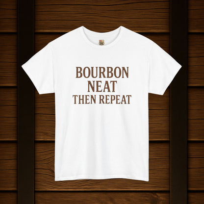NEW Bourbon Neat Then Repeat Tee