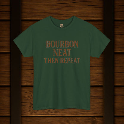 Bourbon Neat Then Repeat Tee