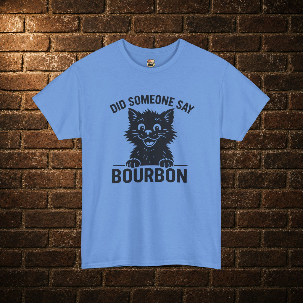 Did Someone Say Bourbon Tee