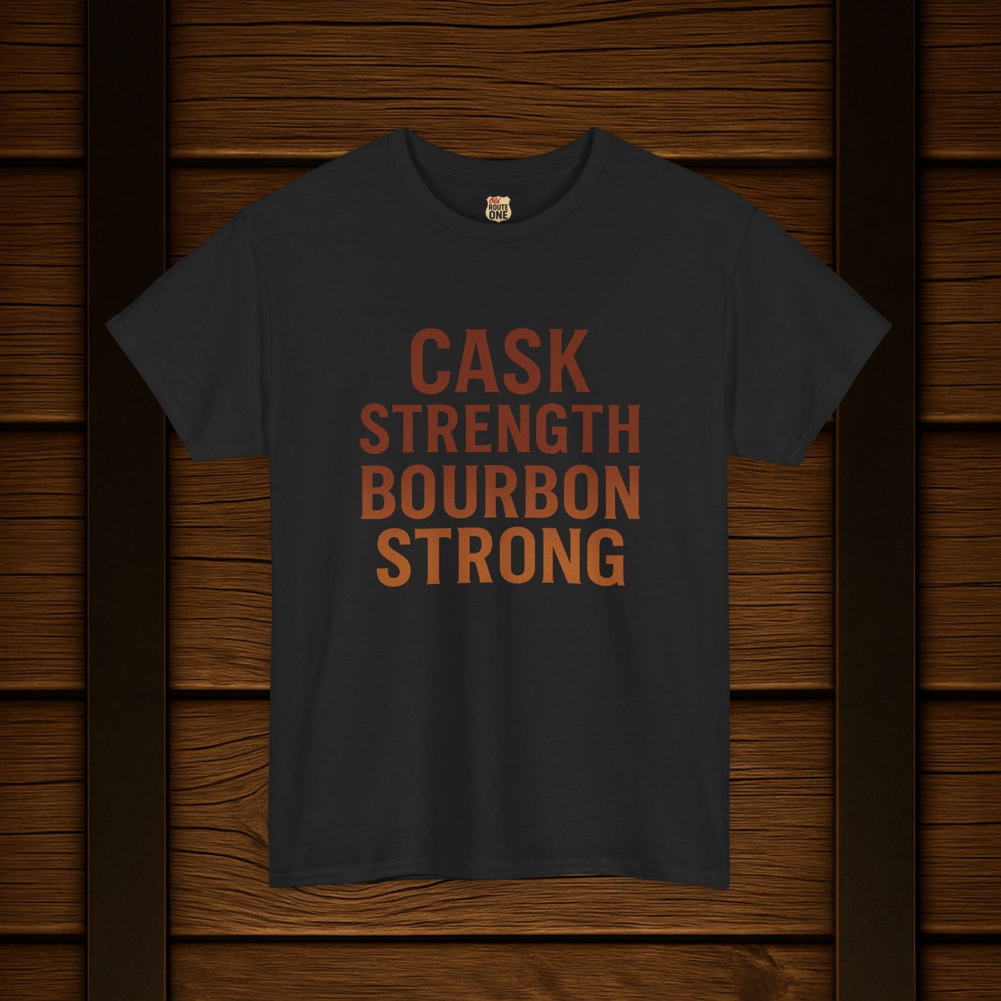 NEW T-Shirt - Cask Strength Bourbon Strong Tee