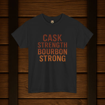 NEW T-Shirt - Cask Strength Bourbon Strong Tee
