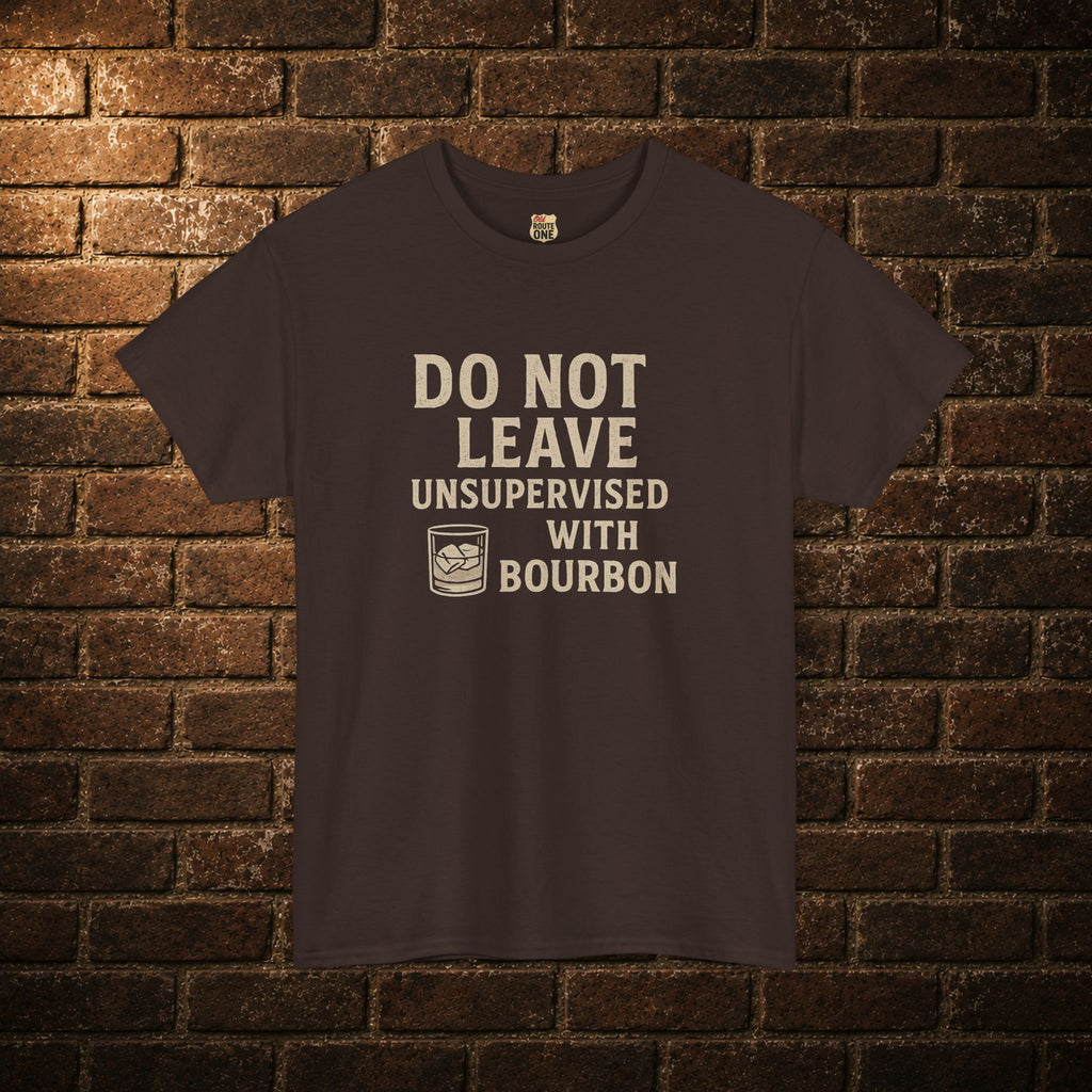 Do Not Leave Unsupervised With Bourbon T-Shirt