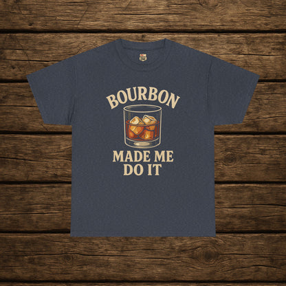 Bourbon Made Me Do It Tee - Barrel Proof Co.