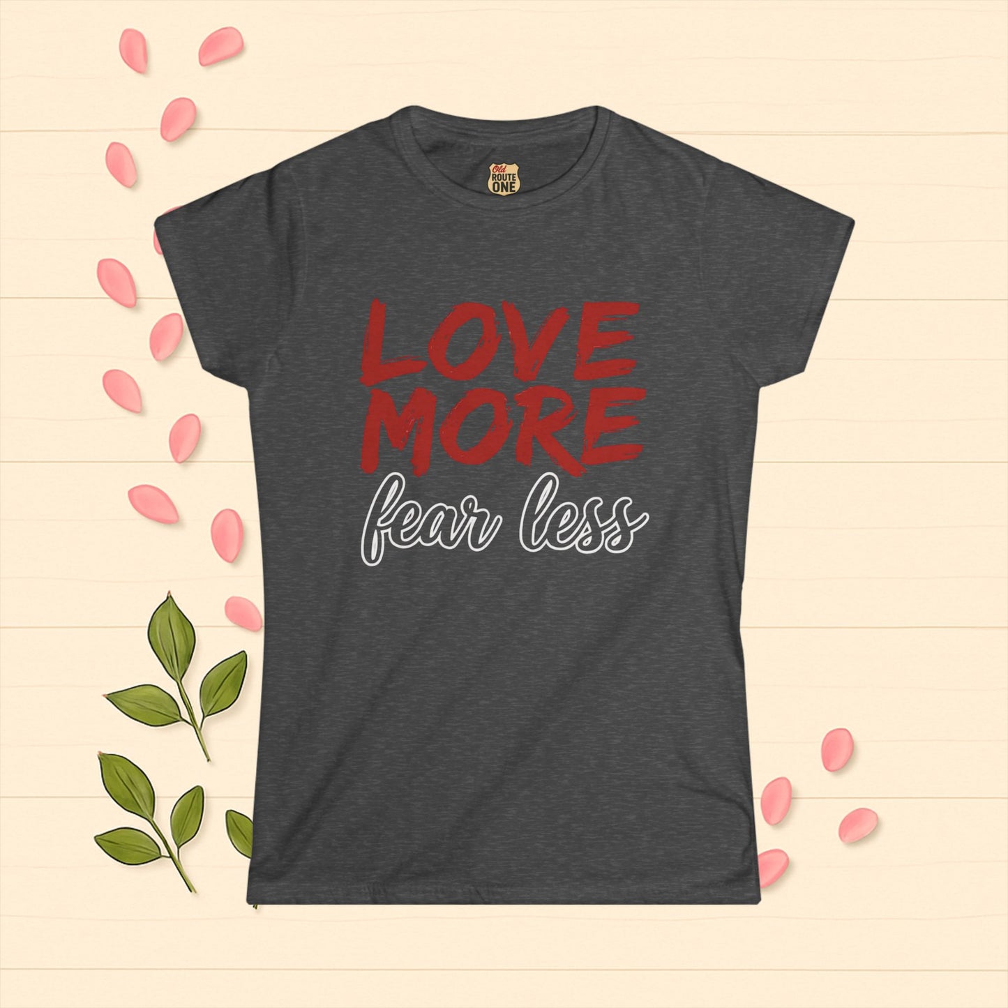 LOVE MORE Inspirational Women's Tee, Fear Less T-Shirt, Motivational Quote Shirt, Gift for Women Apparel