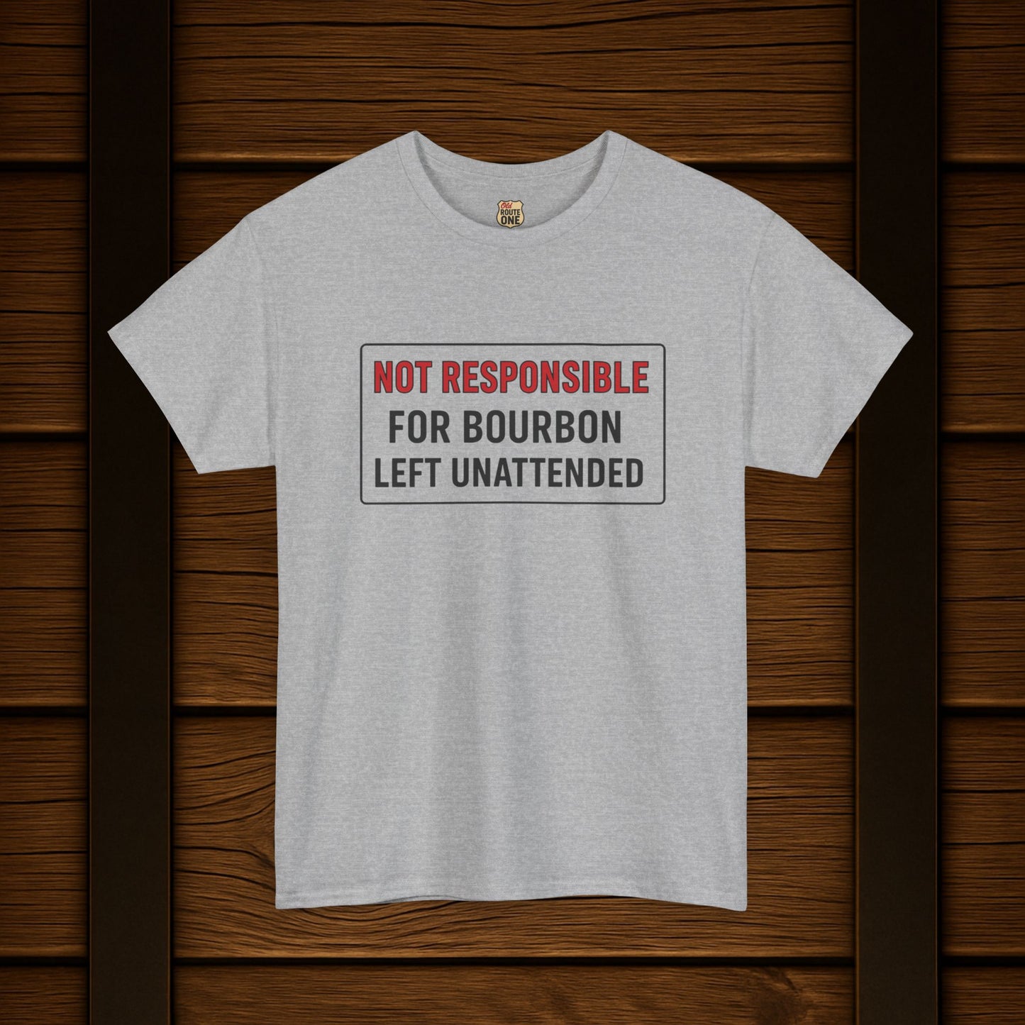 Not Responsible For Bourbon Left Unattended T-Shirt