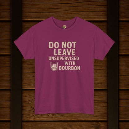 Do Not Leave Unsupervised With Bourbon T-Shirt