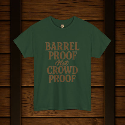NEW BARREL PROOF not CROWD PROOF shirt