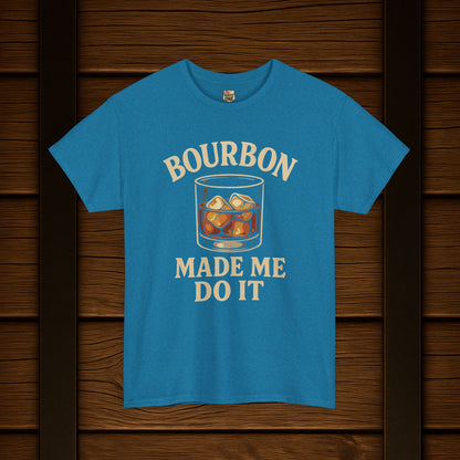 Bourbon Made Me Do It Tee - Barrel Proof Co.