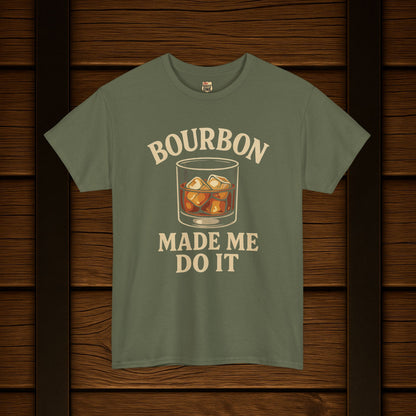 Bourbon Made Me Do It Tee - Barrel Proof Co.