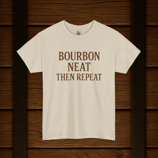 Bourbon Neat Then Repeat Tee