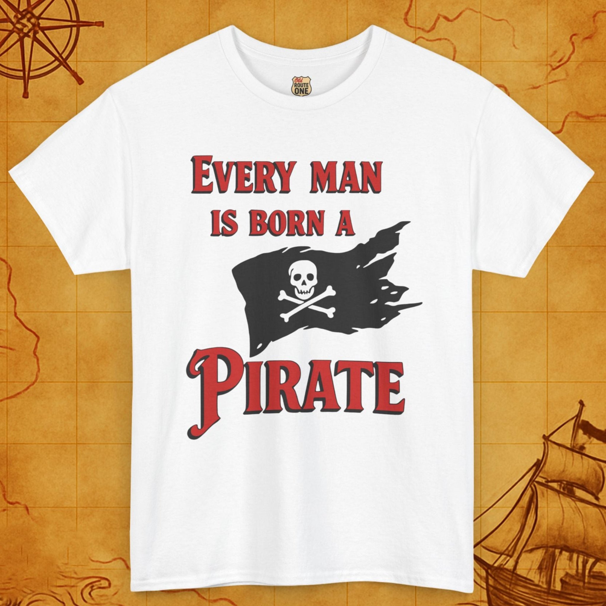 Every Man is a Born Pirate t-shirt
