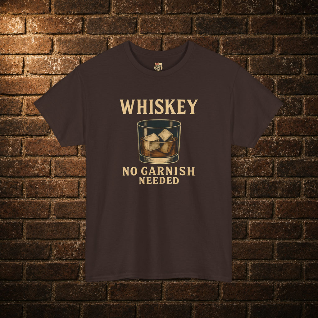 Whiskey No Garnish Needed T-shirt