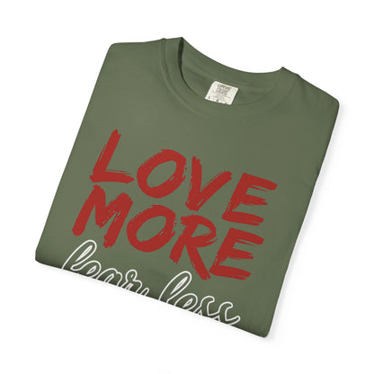 LOVE MORE Fear Less T-shirt