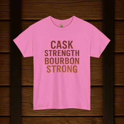 NEW T-Shirt - Cask Strength Bourbon Strong Tee