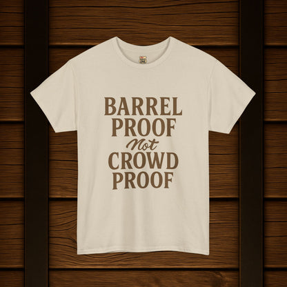 NEW BARREL PROOF not CROWD PROOF shirt