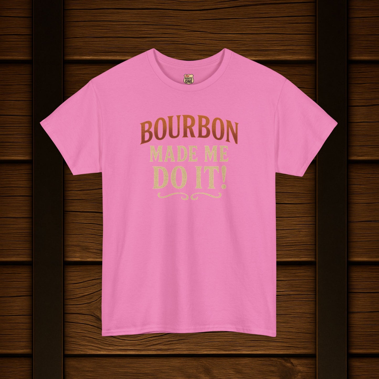 Bourbon Made Me Do It!  Bourbon Lovers Shirt