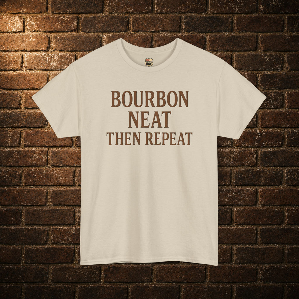 Bourbon Neat Then Repeat Tee