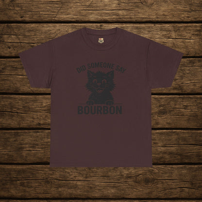 Did Someone Say Bourbon Funny Bourbon Cat Tee