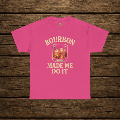 Bourbon Made Me Do It Tee - Barrel Proof Co.