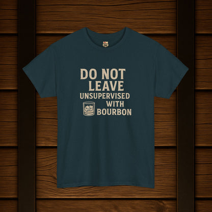 Do Not Leave Unsupervised With Bourbon T-Shirt
