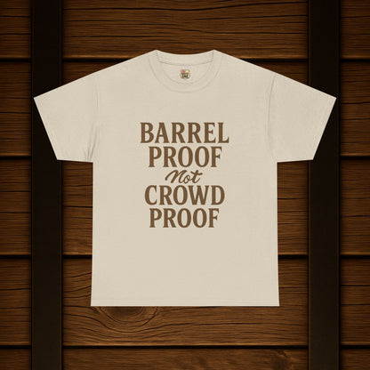 NEW BARREL PROOF not CROWD PROOF shirt