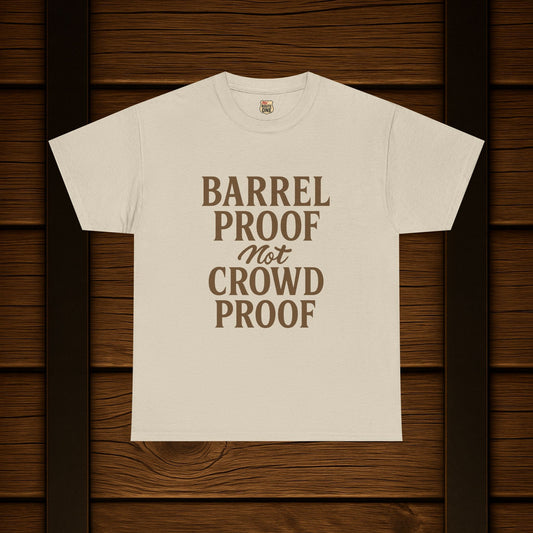 NEW BARREL PROOF not CROWD PROOF shirt