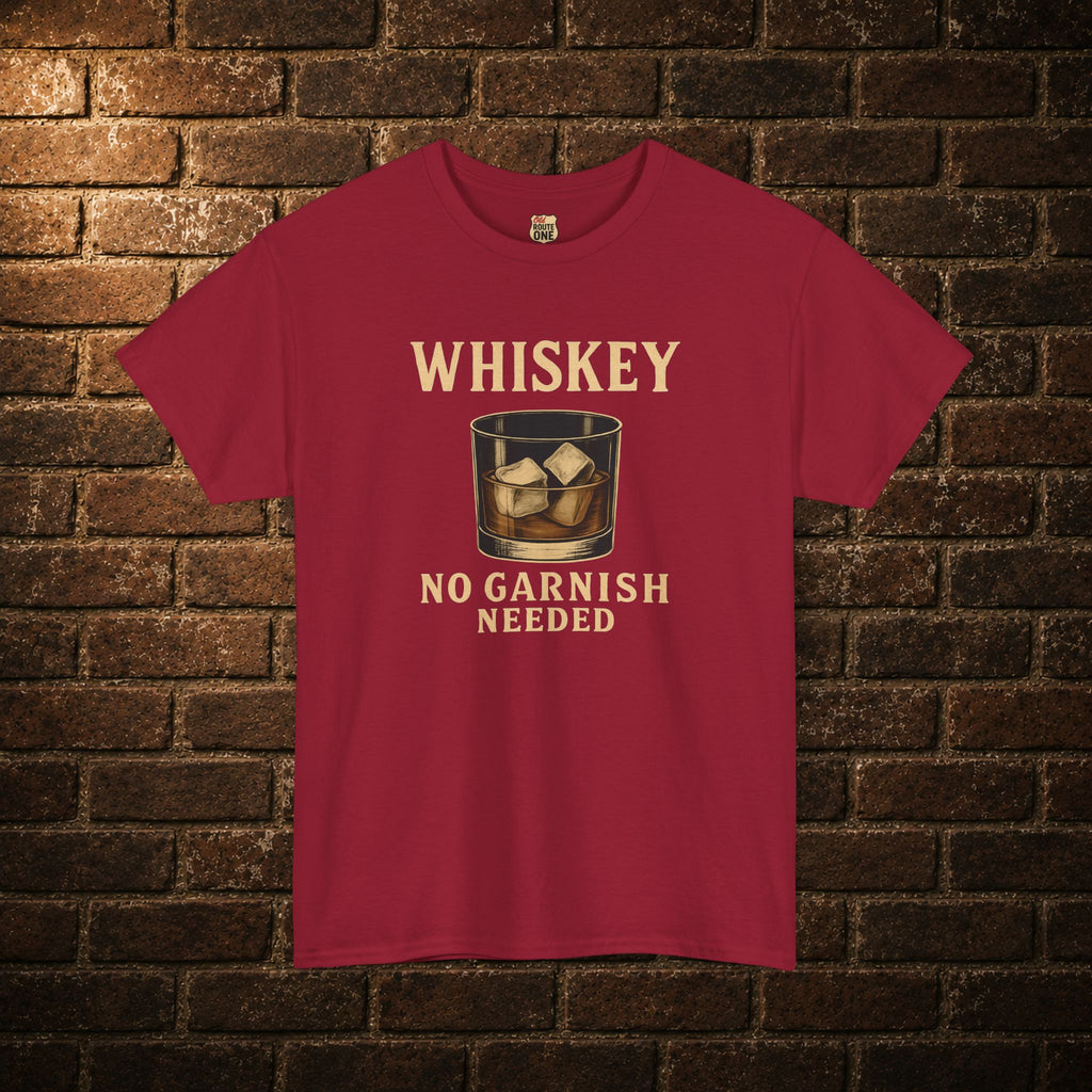 Whiskey No Garnish Needed T-shirt
