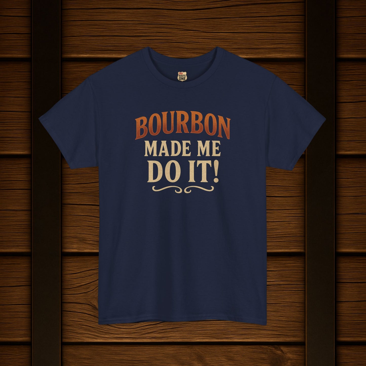 Bourbon Made Me Do It!  Bourbon Lovers Shirt
