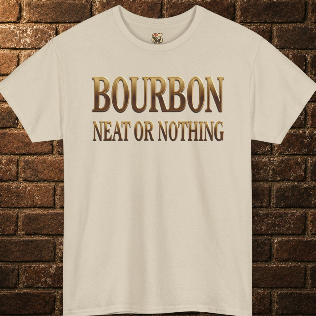 Bourbon Neat or Nothing T-shirt