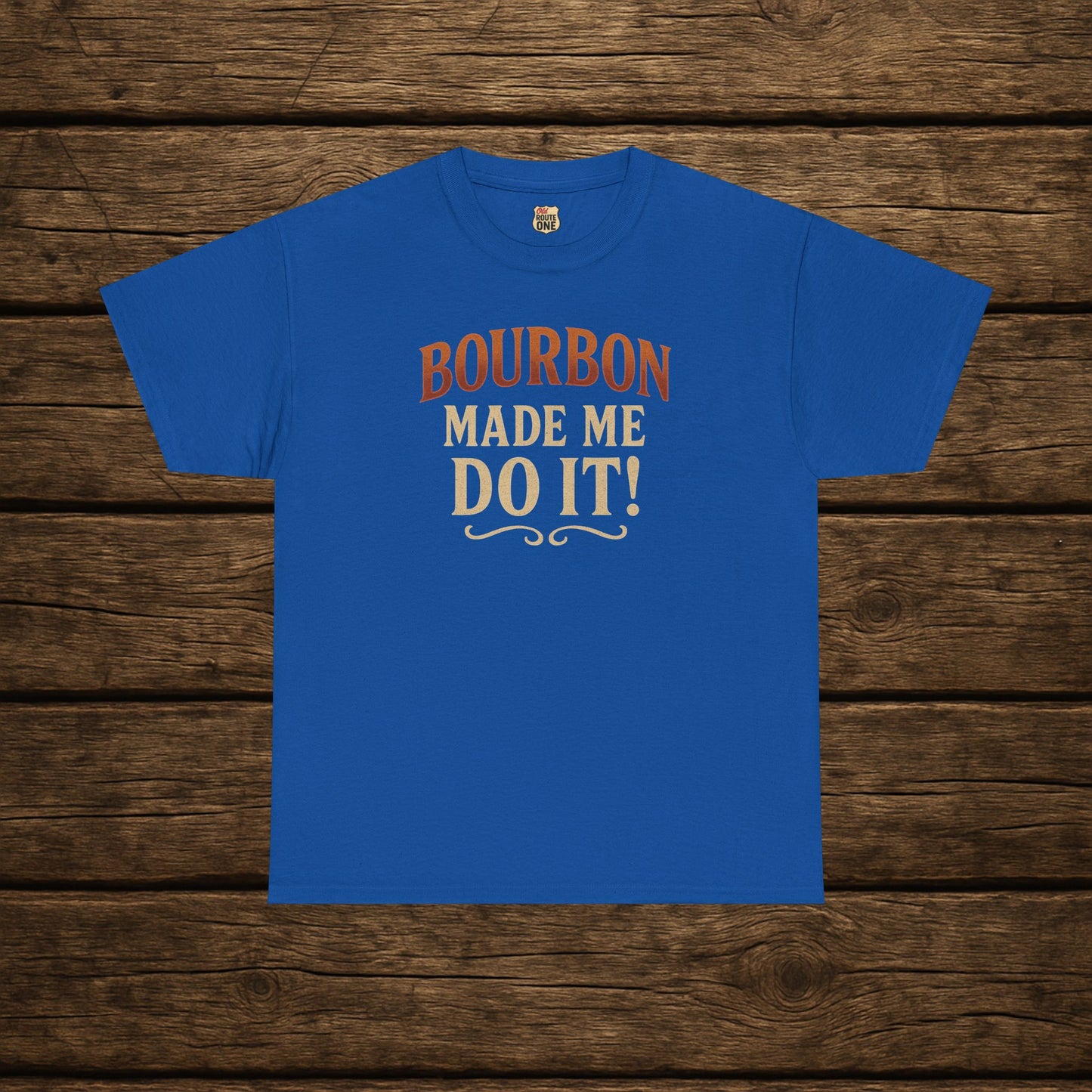 Bourbon Made Me Do It!  Funny Bourbon Lovers Shirt