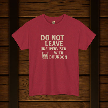 Do Not Leave Unsupervised With Bourbon T-Shirt