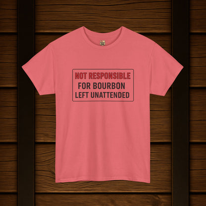 Not Responsible For Bourbon Left Unattended T-Shirt