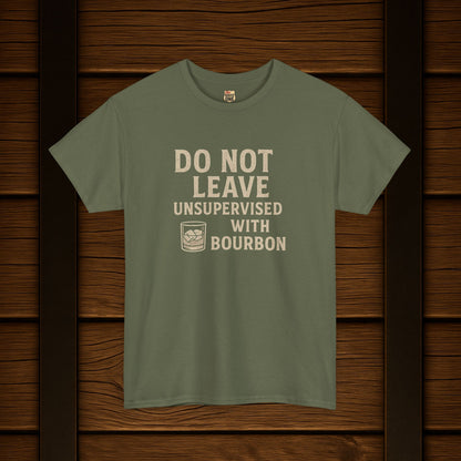 Do Not Leave Unsupervised With Bourbon T-Shirt