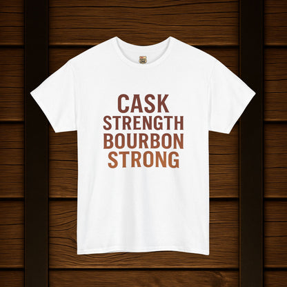NEW T-Shirt - Cask Strength Bourbon Strong Tee