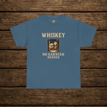 Whiskey No Garnish Needed T-shirt