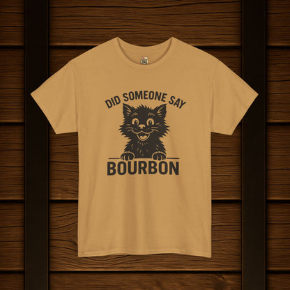 Did Someone Say Bourbon Funny Bourbon Cat Tee