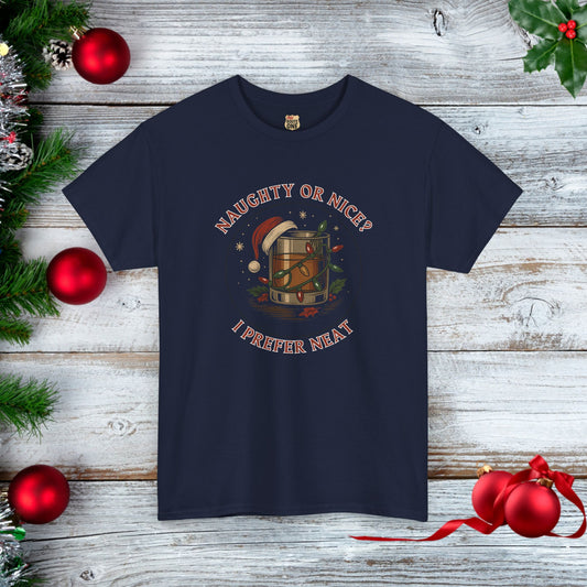 NAUGHTY OR NICE? I PREFER NEAT - Holiday Cheer T-shirt