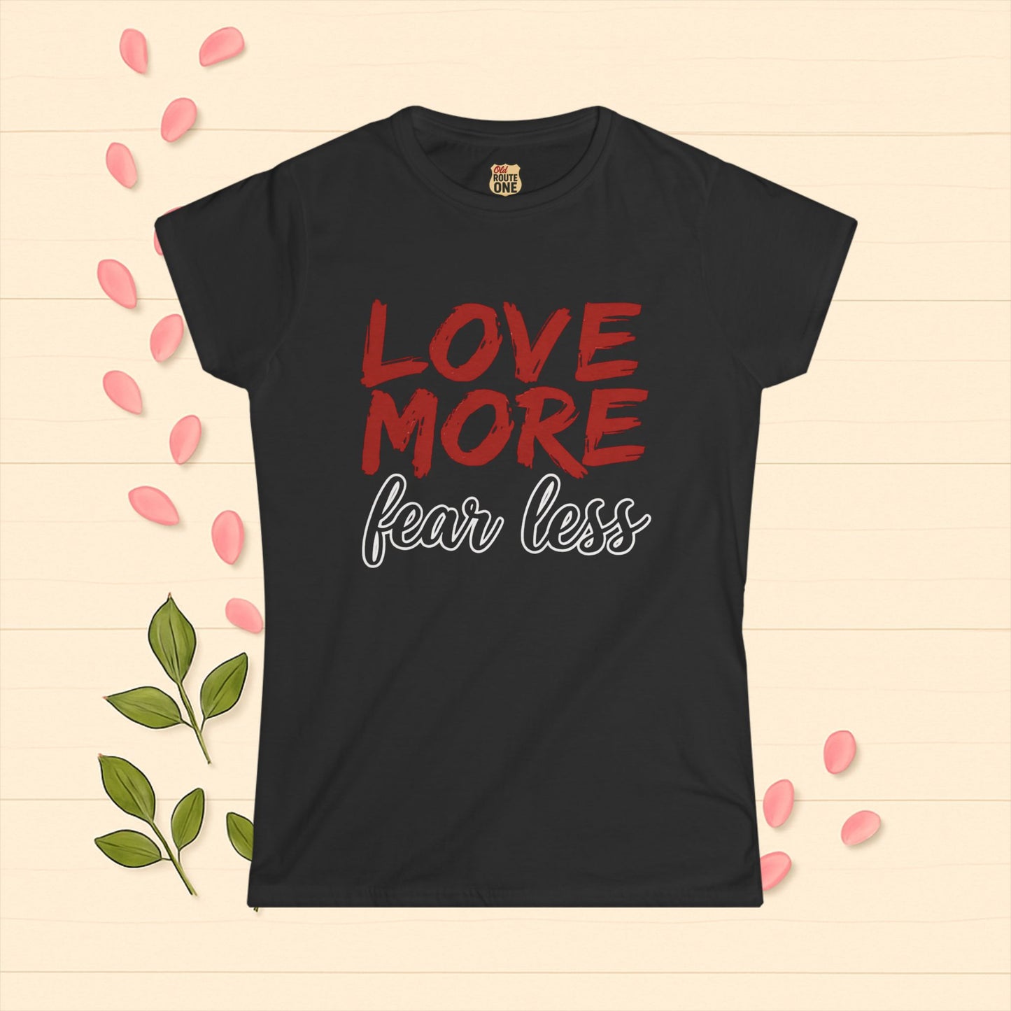 LOVE MORE Inspirational Women's Tee, Fear Less T-Shirt, Motivational Quote Shirt, Gift for Women Apparel