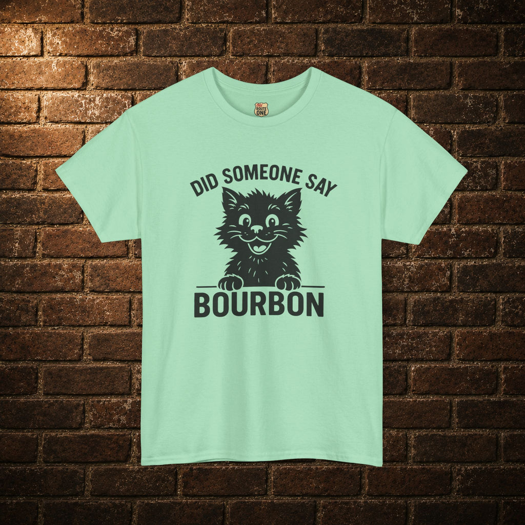 Did Someone Say Bourbon Tee