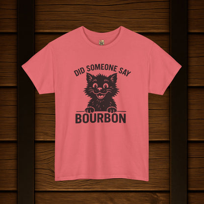 Did Someone Say Bourbon Funny Bourbon Cat Tee